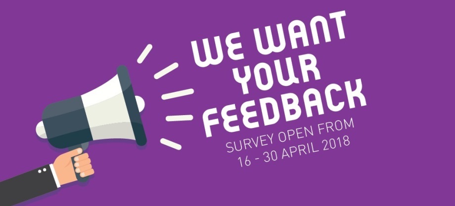 A purple graphic with text saying we want your feedback survey open from 16 to 30 April 2018